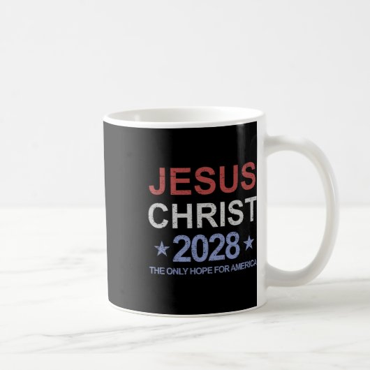 Jesus Christus 2028 Die einzige Hoffnung für Ameri Kaffeetasse (Rechts)
