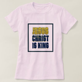 Jesus Christus ist König T-Shirt