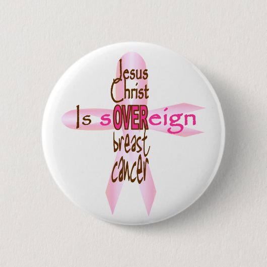Jesus Christus ist souverän über Brustkrebs Button (Vorderseite)