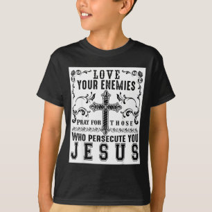 Jesus Christus sagt liebt eure Feinde Sitive Gesch T-Shirt
