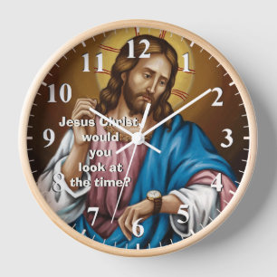 Jesus Christus würden Sie sich die Zeit ansehen -  Uhr