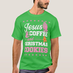 Jesus Coffee and Christmas Cookies Lebkuchen Xma T-Shirt