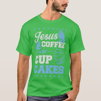 Jesus Coffee and Cupcakes Christlich Konditorei Ko T-Shirt
