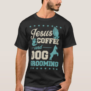 Jesus Coffee and Dog Grooming Funny Christlich Dog T-Shirt