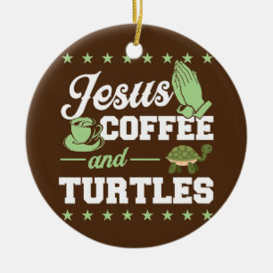 Jesus Coffee and Turtles Christlich Schildkröten  Keramik Ornament
