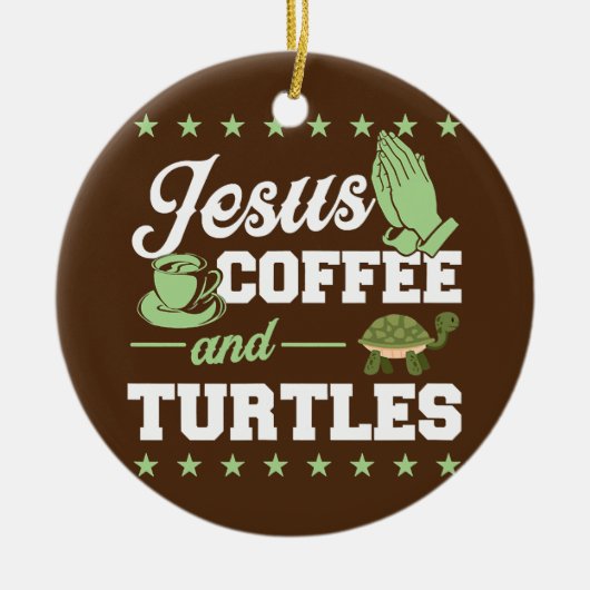 Jesus Coffee and Turtles Christlich Schildkröten L Keramik Ornament (Vorne)