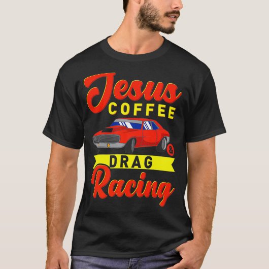 Jesus Coffee Drag Racing Nitro Turbo Drag Geschenk T-Shirt (Vorderseite)