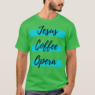 Jesus Coffee Opera T-Shirt