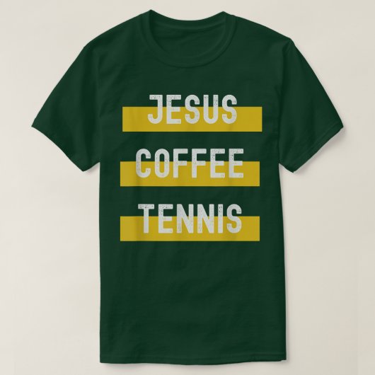 Jesus, Coffee, Tennis  T-Shirt (Design vorne)