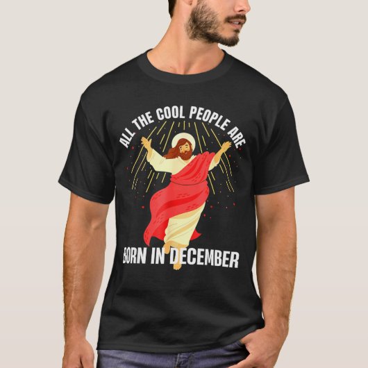 Jesus Cool People Are Born In December Christmas B T-Shirt (Vorderseite)
