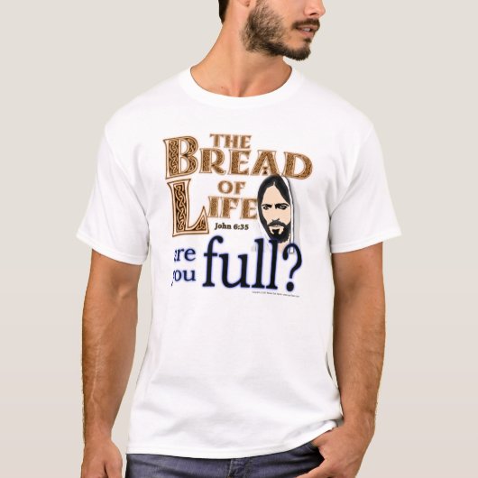 Jesus, das Brot des Lebens bist du voll? -T-Shirt T-Shirt (Vorderseite)
