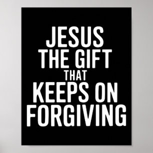 Jesus, das Geschenk, das immer wieder vergibt, Chr Poster