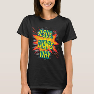 Jesus das ist, warum der Glaube Christlich lustig  T-Shirt