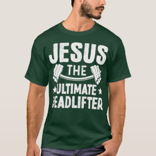 Jesus das ultimative Deadlifter Weight Gym T-Shirt
