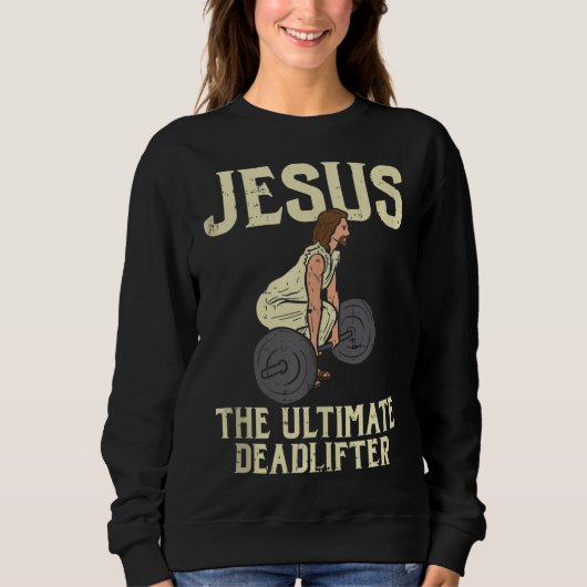 Jesus Deadlift Workout Gym Fitness Funny God Chris Sweatshirt (Vorderseite)