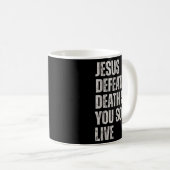 Jesus Defeated Death So You Could Live  Kaffeetasse (VorderseiteRechts)