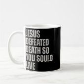 Jesus Defeated Death So You Could Live Kaffeetasse (Links)