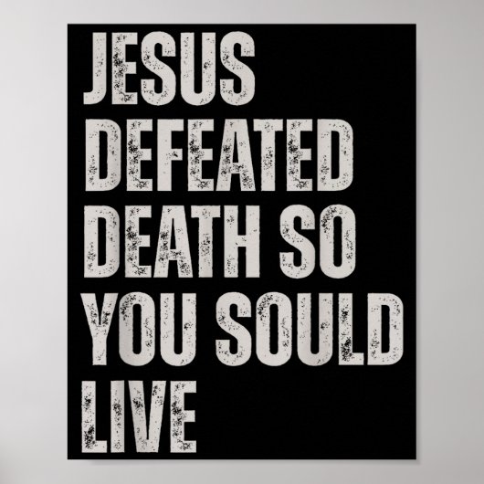 Jesus Defeated Death So You Could Live  Poster (Vorne)