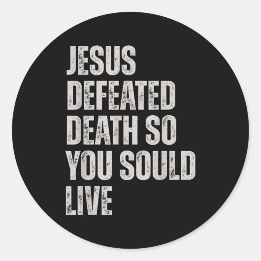 Jesus Defeated Death So You Could Live Runder Aufkleber (Vorderseite)