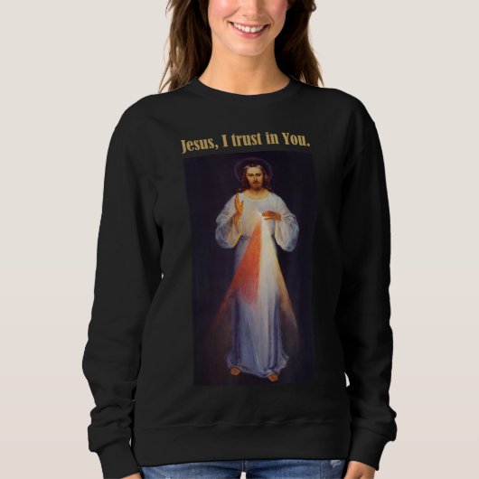 Jesus, dem ich vertraue, göttliche Barmherzigkeit Sweatshirt (Vorderseite)