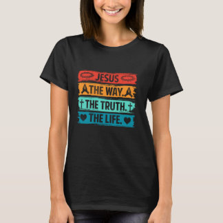 Jesus den Weg, die Wahrheit das Leben Christlich T-Shirt
