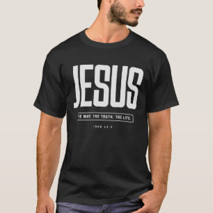 Jesus den Weg, die Wahrheit, das Leben Johannes 14 T-Shirt