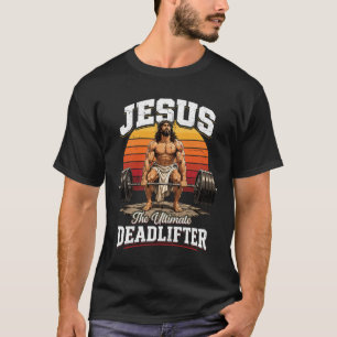 Jesus Der Ultimative Kreuzheben Christliches Gewic T-Shirt