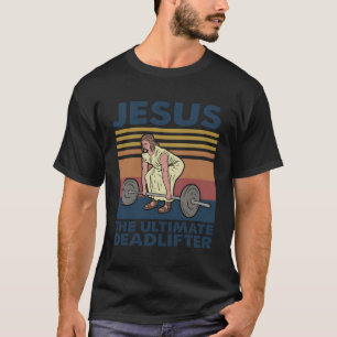 Jesus, der ultimative Todesopfer, Jesus Weigheben T-Shirt