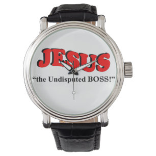 JESUS - "der unbestrittene CHEF!" (die Armbanduhr
