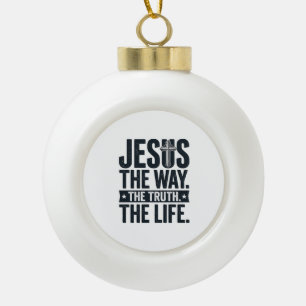 Jesus Der Weg Die Wahrheit Das Leben Christliches  Keramik Kugel-Ornament