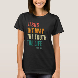 Jesus Der Weg Wahrheit Leben Männer Frauen Kinder T-Shirt