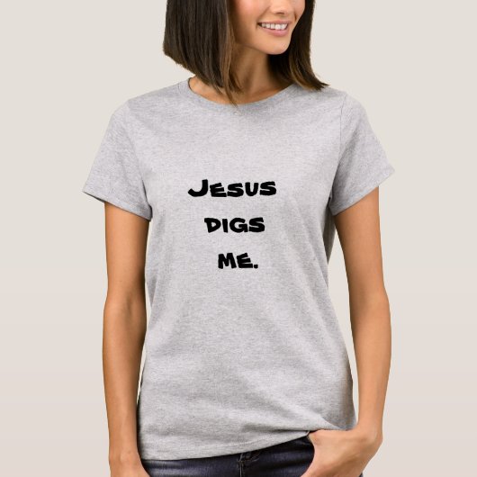 Jesus Digs Me T-Shirt (Vorderseite)