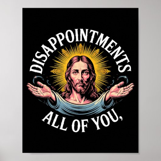 Jesus Disappointed In All Of You Meme  Poster (Vorne)