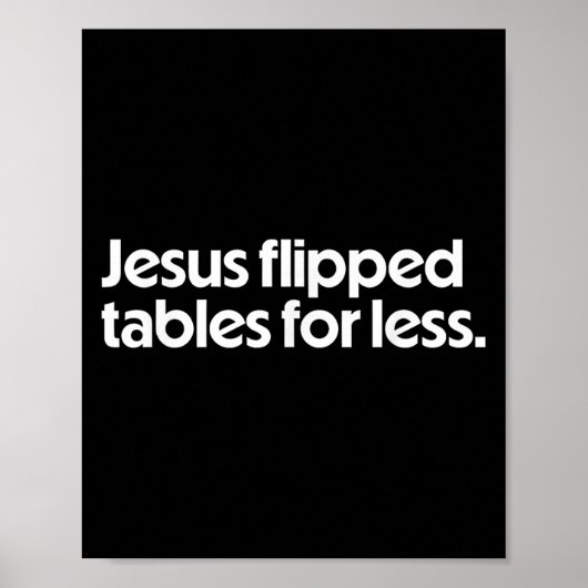Jesus Flipped Tables For Less Funny Christian Fait Poster (Vorne)