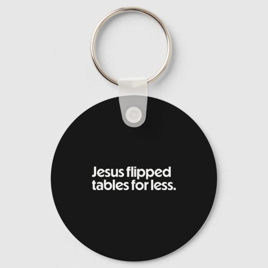 Jesus Flipped Tables For Less Funny Christian Fait Schlüsselanhänger (Vorderseite)