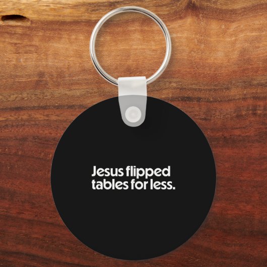 Jesus Flipped Tables For Less Funny Christian Fait Schlüsselanhänger (Vorderseite)