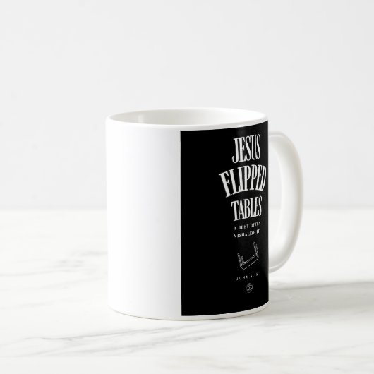 Jesus Flipped Tables – I Just Often Visualize It Kaffeetasse (VorderseiteRechts)