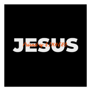 JESUS. Freund von SINNERS. Poster