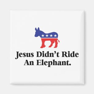 Jesus fuhr nicht mit einem Elefanten - demokratisc Magnet