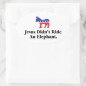 Jesus fuhr nicht mit einem Elefanten - demokratisc Ovaler Aufkleber (Tasche)