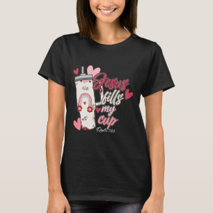 Jesus füllt meinen Becher Valentinstag Jesus Chris T-Shirt