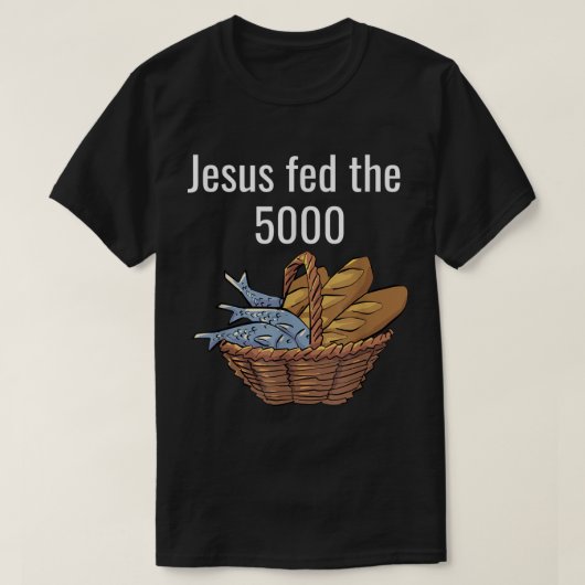 Jesus Fütterte Die 5000 5 Laib und 2 Fischbibel mi T-Shirt (Design vorne)