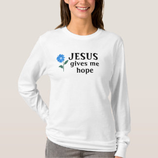 Jesus gibt mir Hoffnung T-Shirt