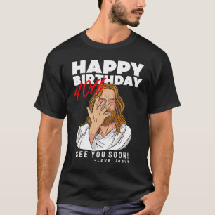 Jesus glücklich 40. Geburtstag sehen Sie bald Gebu T-Shirt
