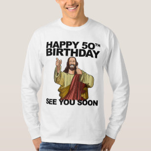 Jesus glücklich 50. Geburtstag Sehen Sie bald lust T-Shirt