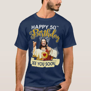 Jesus glücklich 50. Geburtstag sehen Sie bald son T-Shirt