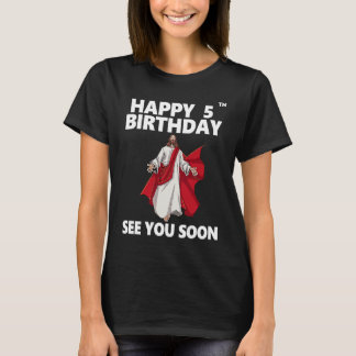 Jesus glücklich 5. Geburtstag sehen Sie bald Chris T-Shirt