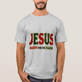 Jesus Grund der Jahreszeit T-Shirt (Vorderseite)