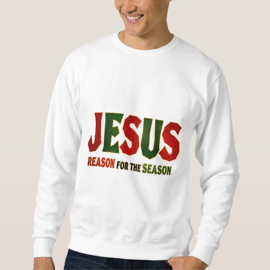 Jesus-Grund für Jahreszeit Sweatshirt (Vorderseite)