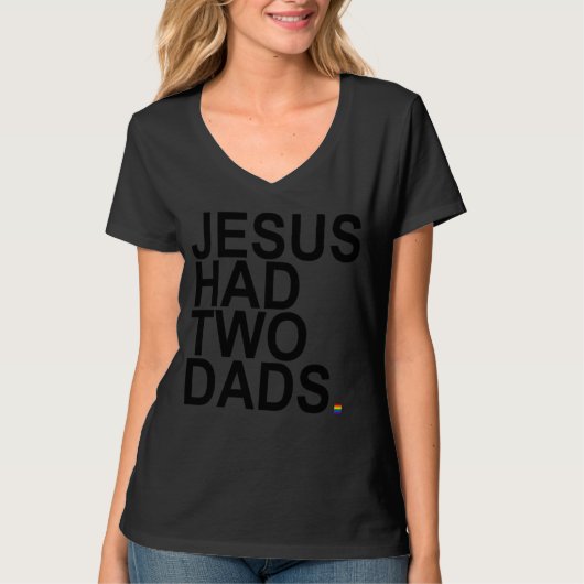 Jesus had TWO dads  2 dads  2 daddies  mini pride  T-Shirt (Vorderseite)